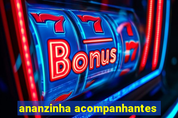 ananzinha acompanhantes